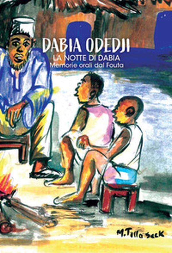 La notte di Dabia. Memorie orali dal Fouta - Librerie.coop La notte di Dabia. Memorie orali dal Fouta - Librerie.coop