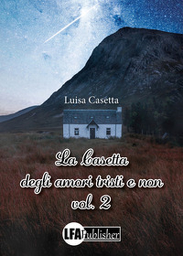 La casetta degli amori tristi e non - Vol. 2 - Librerie.coop La casetta degli amori tristi e non - Vol. 2 - Librerie.coop