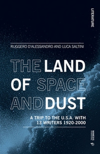 The land of space and dust. A trip to the U.S.A. with 13 writers 1920-2000 - Librerie.coop The land of space and dust. A trip to the U.S.A. with 13 writers 1920-2000 - Librerie.coop