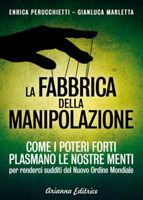 La fabbrica della manipolazione. Come i poteri forti plasmano le nostre menti per renderci sudditi del nuovo ordine mondiale - Librerie.coop La fabbrica della manipolazione. Come i poteri forti plasmano le nostre menti per renderci sudditi del nuovo ordine mondiale - Librerie.coop