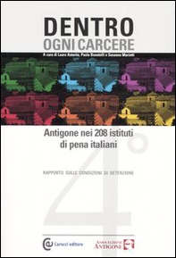 Dentro ogni carcere. Antigone nei 208 istituti di pena italiani. 4° rapporto sulle condizioni di detenzione - Librerie.coop
