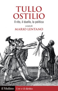 Tullo Ostilio. Il rito, il duello, la politica - Librerie.coop