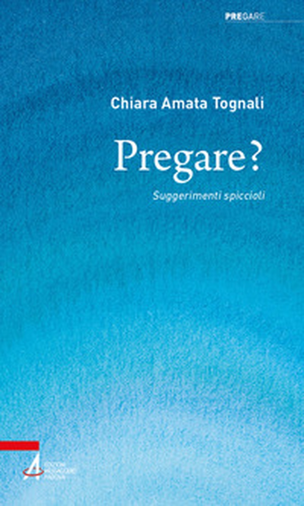 Pregare? Suggerimenti spiccioli - Librerie.coop Pregare? Suggerimenti spiccioli - Librerie.coop