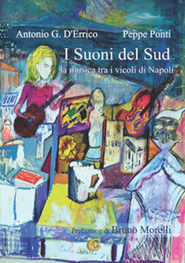 I suoni del sud. La musica tra i vicoli di Napoli - Librerie.coop I suoni del sud. La musica tra i vicoli di Napoli - Librerie.coop