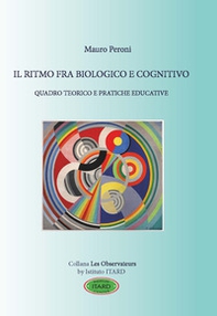 Il ritmo fra biologico e cognitivo. Quadro teorico e pratiche educative - Librerie.coop