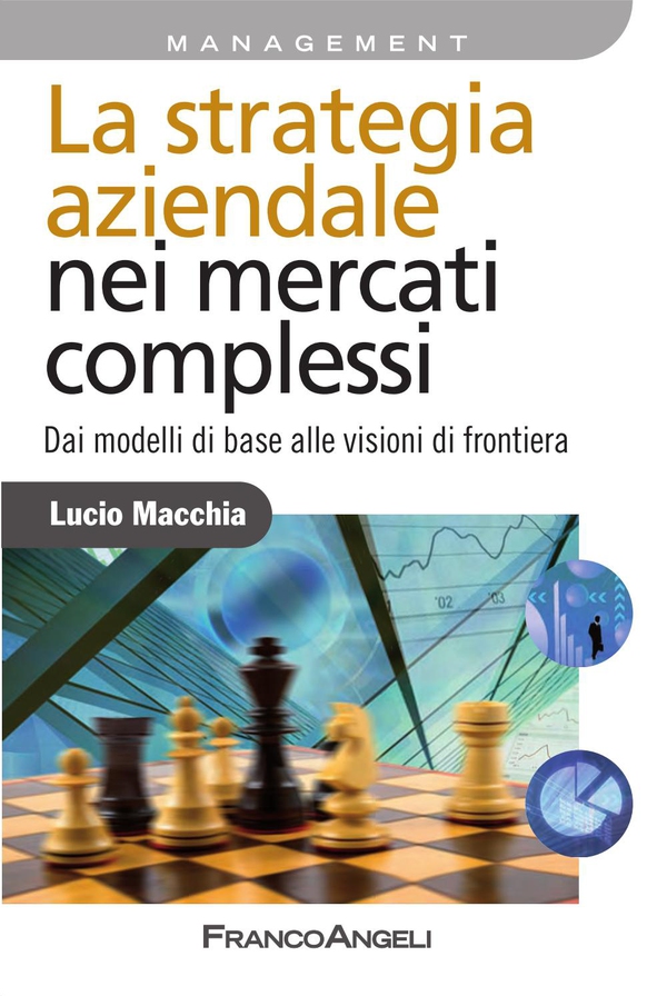 La strategia aziendale nei mercati complessi. Dai modelli di base alle visioni di frontiera - Librerie.coop La strategia aziendale nei mercati complessi. Dai modelli di base alle visioni di frontiera - Librerie.coop