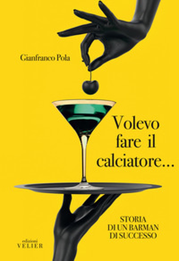 Volevo fare il calciatore... Storia di un barman di successo - Librerie.coop Volevo fare il calciatore... Storia di un barman di successo - Librerie.coop