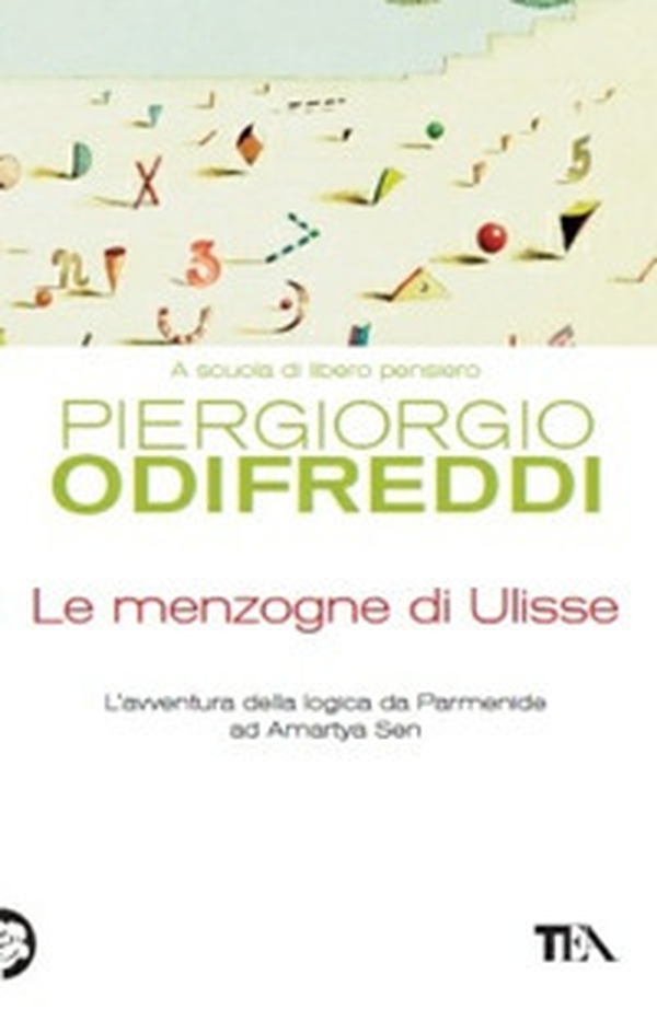 Le menzogne di Ulisse. L'avventura della logica da Parmenide ad Amartya Sen - Librerie.coop Le menzogne di Ulisse. L'avventura della logica da Parmenide ad Amartya Sen - Librerie.coop