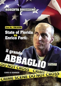 State of Florida vs Enrico Forti. Il grande abbaglio - Librerie.coop State of Florida vs Enrico Forti. Il grande abbaglio - Librerie.coop