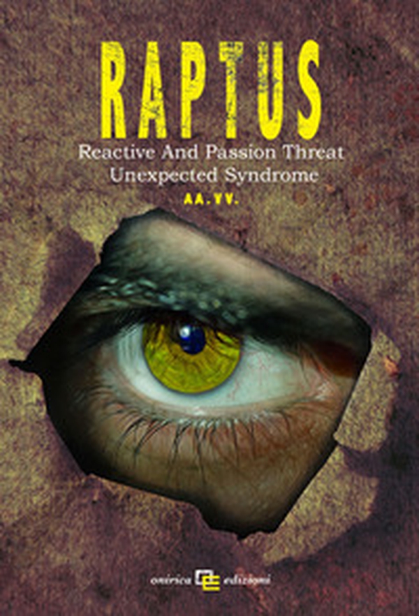 R.A.P.T.U.S. Reactive And/Or Passion Threat Unexpected Syndrome - Librerie.coop R.A.P.T.U.S. Reactive And/Or Passion Threat Unexpected Syndrome - Librerie.coop