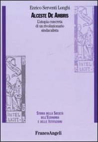 Alceste De Ambris. L'utopia concreta di un rivoluzionario sindacalista - Librerie.coop
