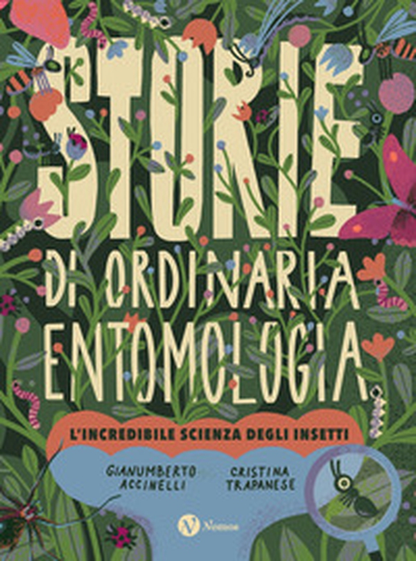 Storie di ordinaria entomologia. L'incredibile scienza degli insetti - Librerie.coop Storie di ordinaria entomologia. L'incredibile scienza degli insetti - Librerie.coop