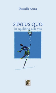 Status quo. In equilibrio sulla vita - Librerie.coop