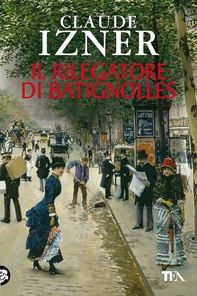 Il rilegatore di Batignolles - Librerie.coop Il rilegatore di Batignolles - Librerie.coop