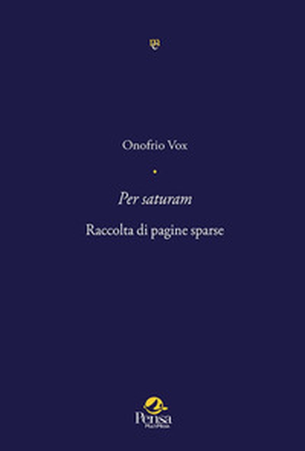 Per saturam. Raccolta di pagine sparse - Librerie.coop Per saturam. Raccolta di pagine sparse - Librerie.coop