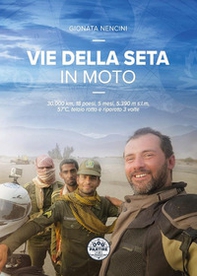 Vie della seta in moto. 30.000 km, 18 paesi, 5 mesi, 5.390 m s.l.m., 57°C, telaio rotto e riparato 3 volte - Librerie.coop