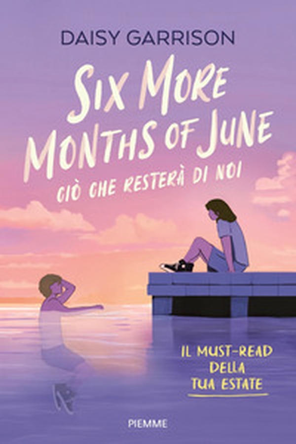 Six more months of June. Ciò che resterà di noi - Librerie.coop Six more months of June. Ciò che resterà di noi - Librerie.coop