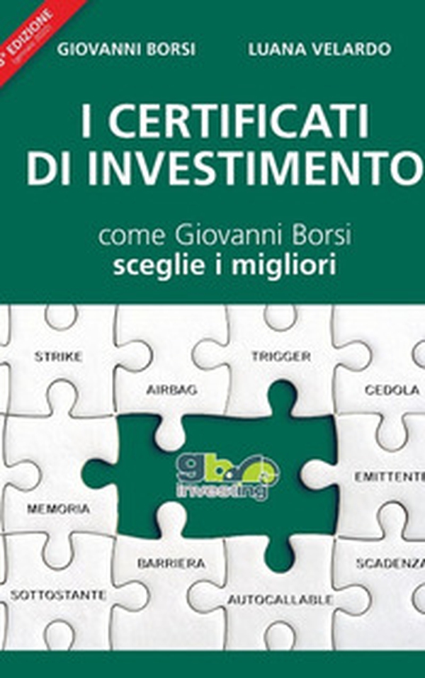 I certificati di investimento. Come Giovanni Borsi sceglie i migliori - Librerie.coop I certificati di investimento. Come Giovanni Borsi sceglie i migliori - Librerie.coop