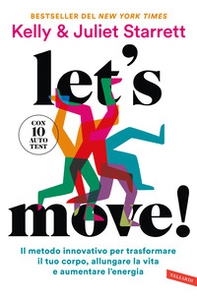 Let's move! Il metodo innovativo per trasformare il tuo corpo, allungare la vita e aumentare l'energia. Con 10 autotest - Librerie.coop