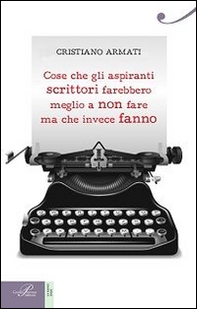 Cose che gli aspiranti scrittori farebbero meglio a non fare ma che invece fanno - Librerie.coop Cose che gli aspiranti scrittori farebbero meglio a non fare ma che invece fanno - Librerie.coop