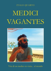 Medici vagantes. Vita di un medico in visita... al mondo - Librerie.coop