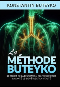 La méthode buteyko. Le secret de la respiration contrôlée pour la santé, le bien-être et la vitalité - Librerie.coop
