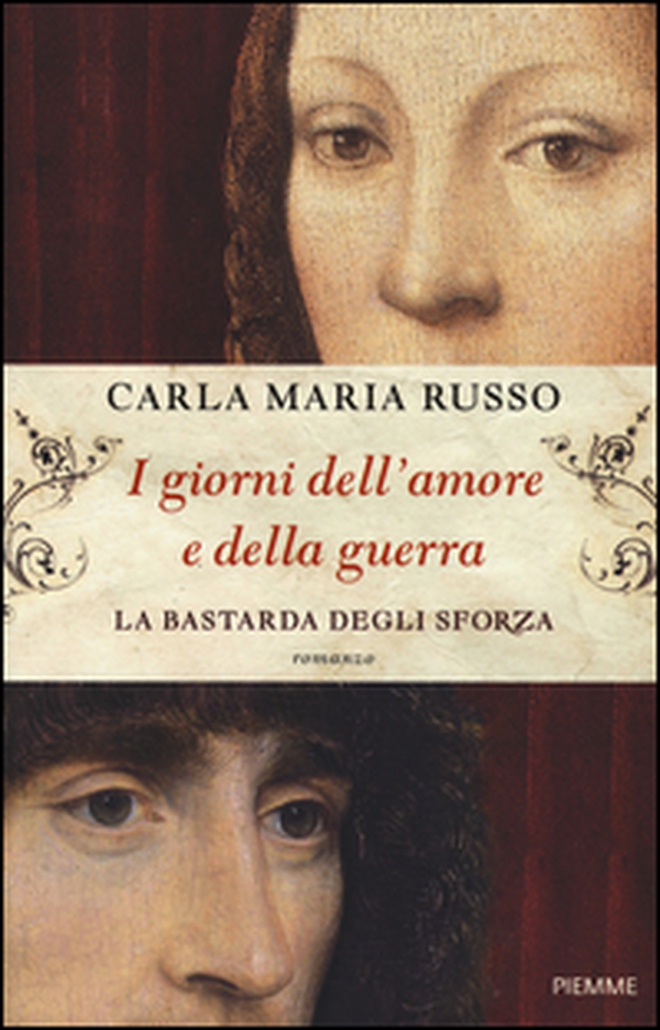 I giorni dell'amore e della guerra. La bastarda degli Sforza - Librerie.coop I giorni dell'amore e della guerra. La bastarda degli Sforza - Librerie.coop