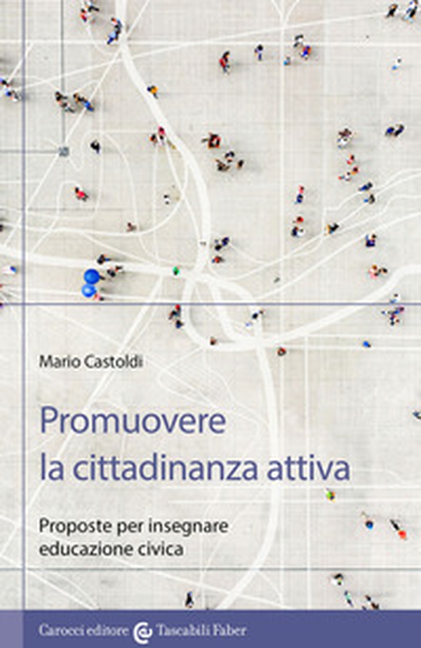 Promuovere la cittadinanza attiva. Proposte per insegnare educazione civica - Librerie.coop Promuovere la cittadinanza attiva. Proposte per insegnare educazione civica - Librerie.coop