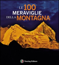 Le 100 meraviglie della montagna - Librerie.coop