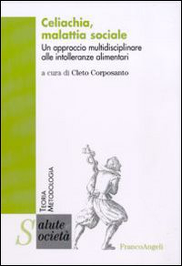 Celiachia, malattia sociale. Un approccio multidisciplinare alle intolleranze alimentari - Librerie.coop Celiachia, malattia sociale. Un approccio multidisciplinare alle intolleranze alimentari - Librerie.coop