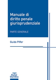 Manuale di diritto penale giurisprudenziale. Parte generale - Librerie.coop Manuale di diritto penale giurisprudenziale. Parte generale - Librerie.coop