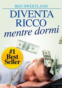 Diventa ricco mentre dormi. Usa la tua mente subconscia per ottenere ricchezza e abbondanza - Librerie.coop