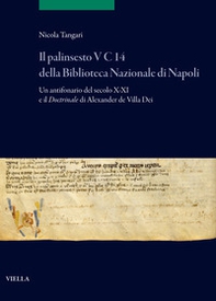 Il palinsesto V C 14 della Biblioteca Nazionale di Napoli. Un antifonario del secolo X/XI e il Doctrinale di Alexander de Villa Dei - Librerie.coop