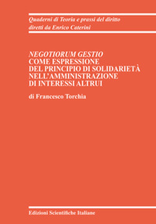 Negotiorum Gestio come espressione del principio di Solidarietà nell'amministrazione di interessi altrui - Librerie.coop Negotiorum Gestio come espressione del principio di Solidarietà nell'amministrazione di interessi altrui - Librerie.coop