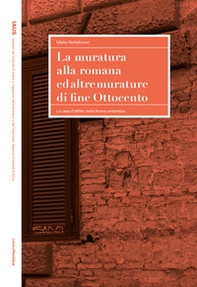 La muratura alla romana ed altre murature di fine Ottocento. La casa d'affitto della Roma umbertina - Librerie.coop