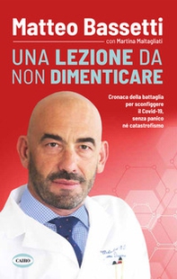 Una lezione da non dimenticare. Cronaca della battaglia per sconfiggere il Covid-19 senza panico, né catastrofismo - Librerie.coop Una lezione da non dimenticare. Cronaca della battaglia per sconfiggere il Covid-19 senza panico, né catastrofismo - Librerie.coop