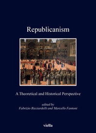 Republicanism. A theoretical and historical perspective - Librerie.coop