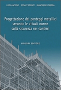 Progettazione dei ponteggi metallici secondo le attuali norme sulla sicurezza nei cantieri - Librerie.coop