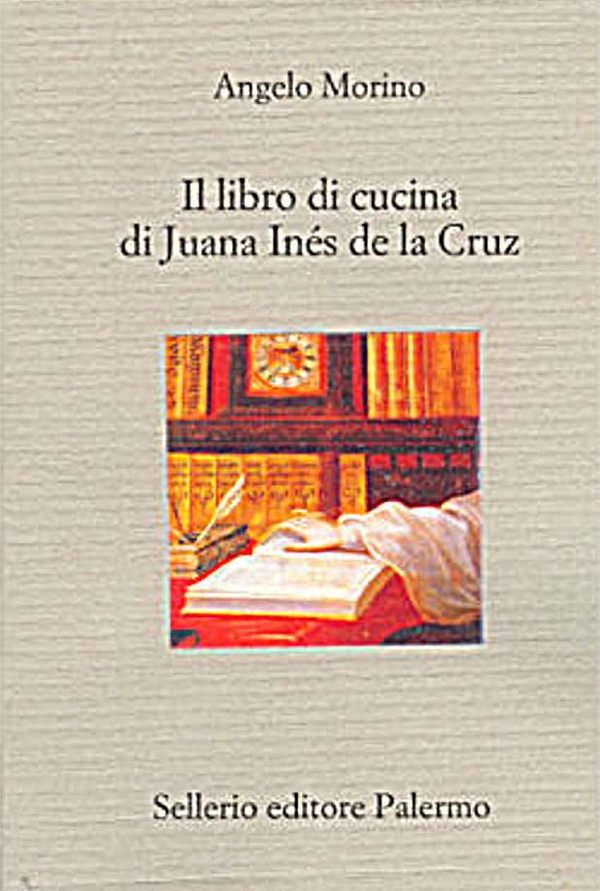 Il libro di cucina di Juana Inés de la Cruz - Librerie.coop Il libro di cucina di Juana Inés de la Cruz - Librerie.coop