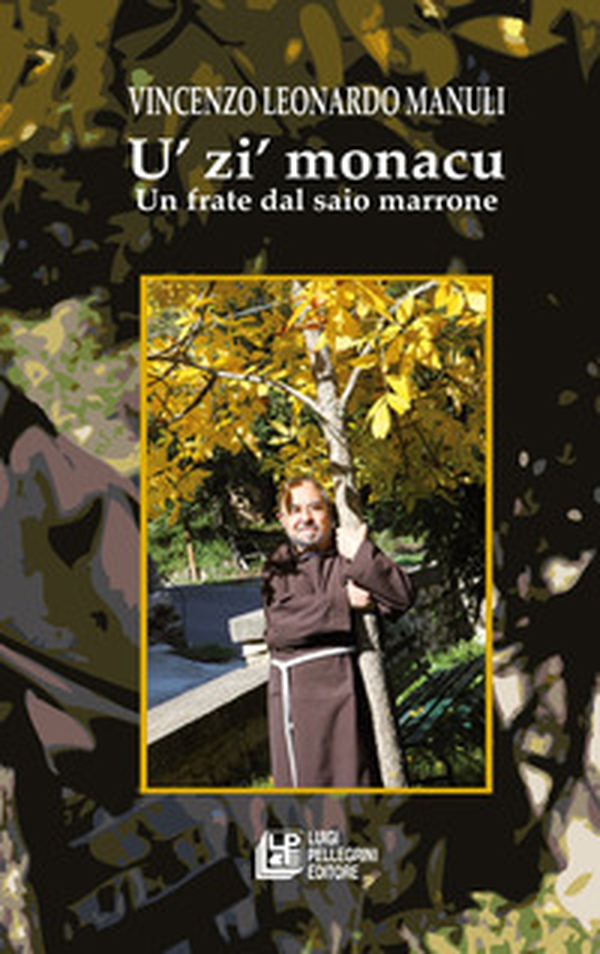 U 'zi monacu. Un frate dal saio marrone - Librerie.coop U 'zi monacu. Un frate dal saio marrone - Librerie.coop