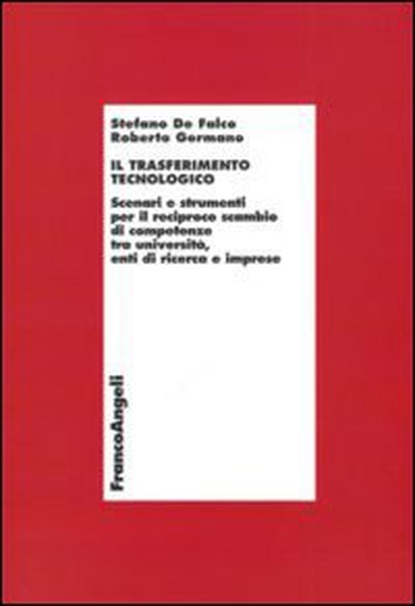 Il trasferimento tecnologico. Scenari e strumenti per il reciproco scambio di competenze tra università, enti di ricerca e imprese - Librerie.coop Il trasferimento tecnologico. Scenari e strumenti per il reciproco scambio di competenze tra università, enti di ricerca e imprese - Librerie.coop