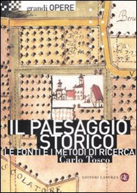 Il paesaggio storico. Le fonti e i metodi di ricerca tra Medioevo ed Età Moderna - Librerie.coop