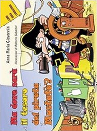 Ma dove sarà il tesoro del pirata Mustafà? - Librerie.coop Ma dove sarà il tesoro del pirata Mustafà? - Librerie.coop