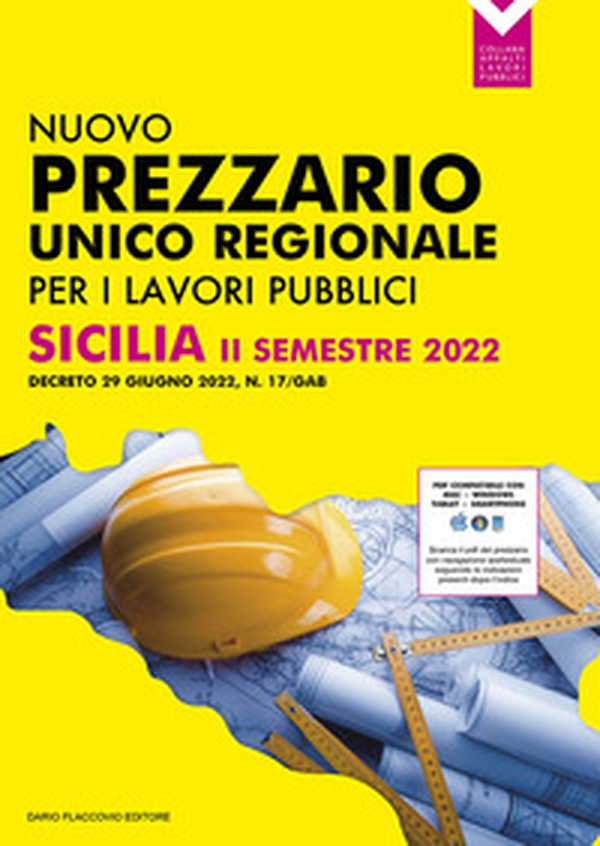 Prezzario unico per le opere pubbliche regione Sicilia II semestre 2022. Decreto 29 giugno 2022, N. 17/Gab - Librerie.coop Prezzario unico per le opere pubbliche regione Sicilia II semestre 2022. Decreto 29 giugno 2022, N. 17/Gab - Librerie.coop