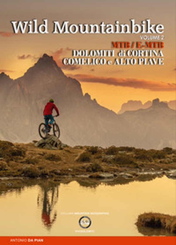 Wild mountainbike. MTB/E-MTB. Dolomiti di Cortina. Comelico e Alto Piave - Librerie.coop Wild mountainbike. MTB/E-MTB. Dolomiti di Cortina. Comelico e Alto Piave - Librerie.coop