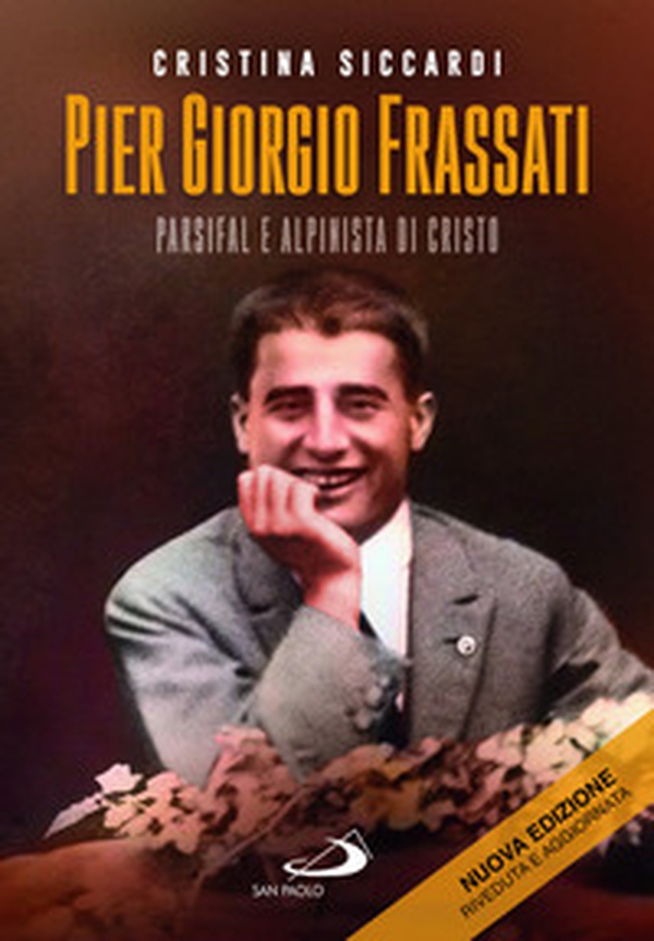 Pier Giorgio Frassati. Parsifal e alpinista di Cristo - Librerie.coop Pier Giorgio Frassati. Parsifal e alpinista di Cristo - Librerie.coop