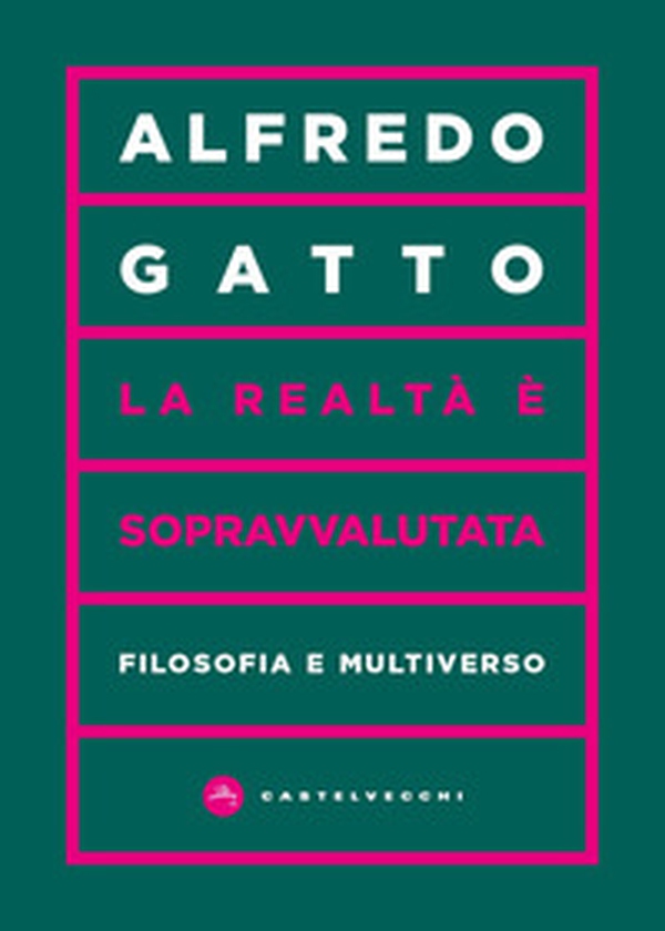 La realtà è sopravvalutata. Filosofia e multiverso - Librerie.coop La realtà è sopravvalutata. Filosofia e multiverso - Librerie.coop