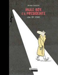 Mule Boy e il presidente. Una spy story - Librerie.coop