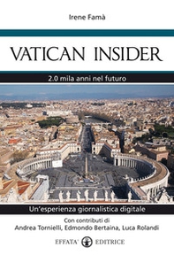 Vatican insider. 2.0 mila anni nel futuro. Un'esperienza giornalistica digitale - Librerie.coop