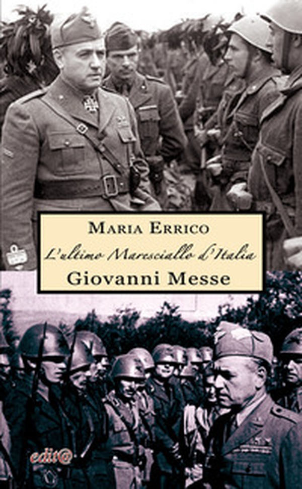 L'ultimo maresciallo d'Italia. Giovanni Messe - Librerie.coop L'ultimo maresciallo d'Italia. Giovanni Messe - Librerie.coop